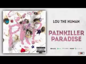 Lou The Human - Painkiller Paradise